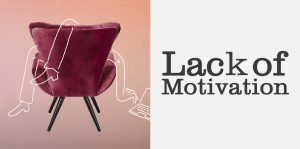 Lack of motivation