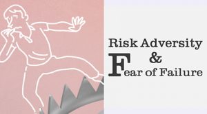 Risk adversity fear of failure