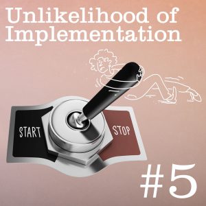 Unlikelihood of Implementation